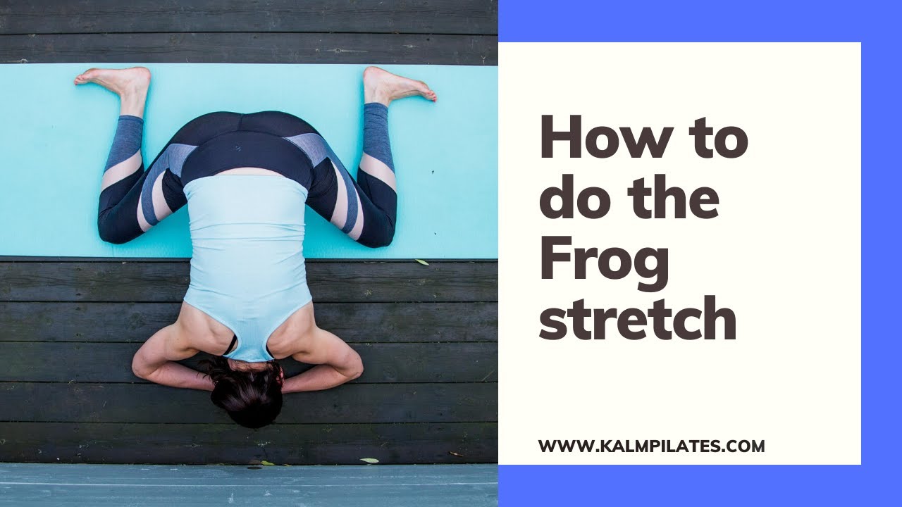 The Frog stretch - build flexibility in your hip flexors and lengthen your adductors
