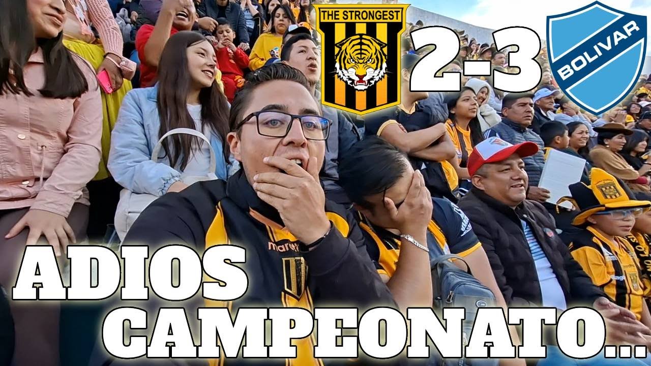 THE STRONGEST 2 vs 3 BOLIVAR *ADIOS CAMPEONATO*| Reacción de hinchas estronguistas DESDE LA CANCHA