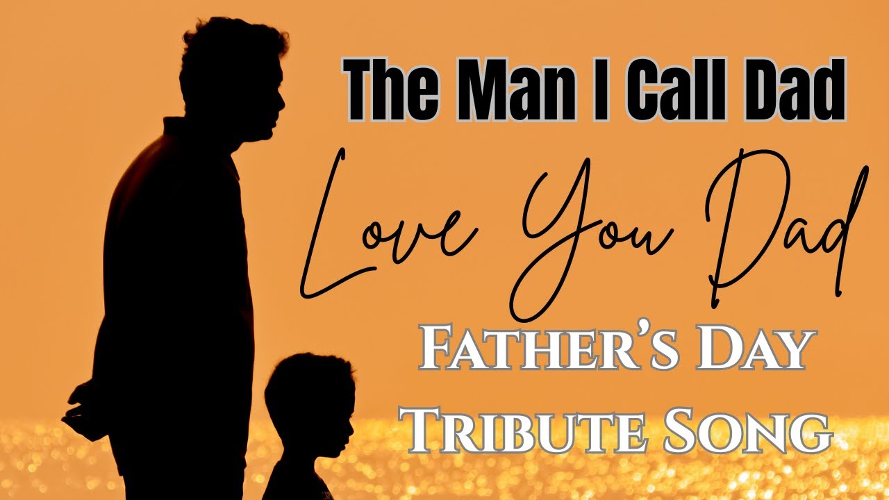 The Man I Call Dad - Sad And Emotional Fathers Day Tribute Song Dedicated To Every Dad | With Lyrics