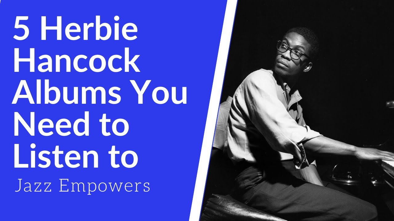 5 Herbie Hancock Videos You Need to Listen To