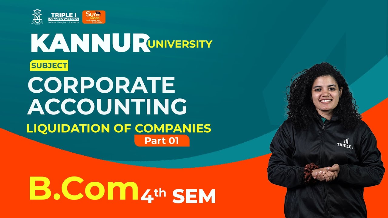 Liquidation of Companies - Corporate Accounting [Part 01] - Kannur University - B.com 4th Sem