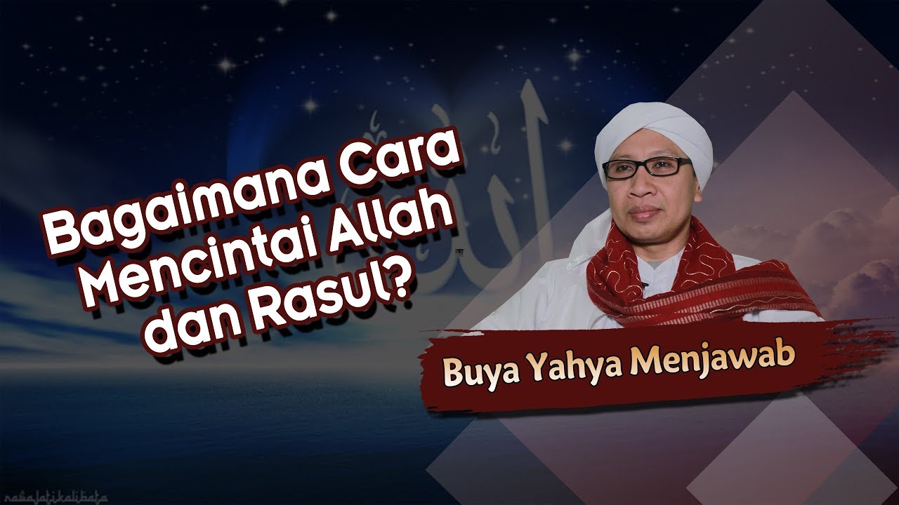 Bagaimana Cara Mencintai Allah dan Rasul? - Buya Yahya Menjawab
