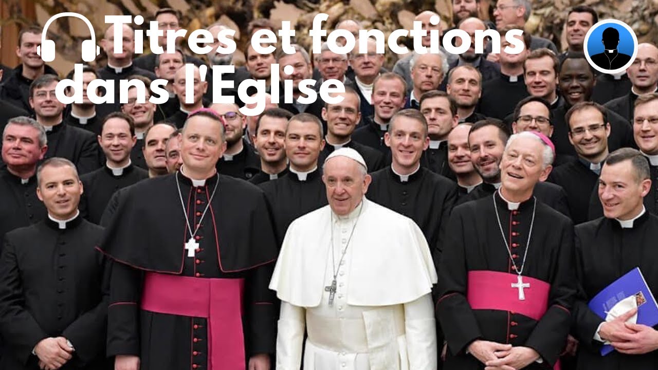Titres et fonctions dans l'Eglise (S1E24)