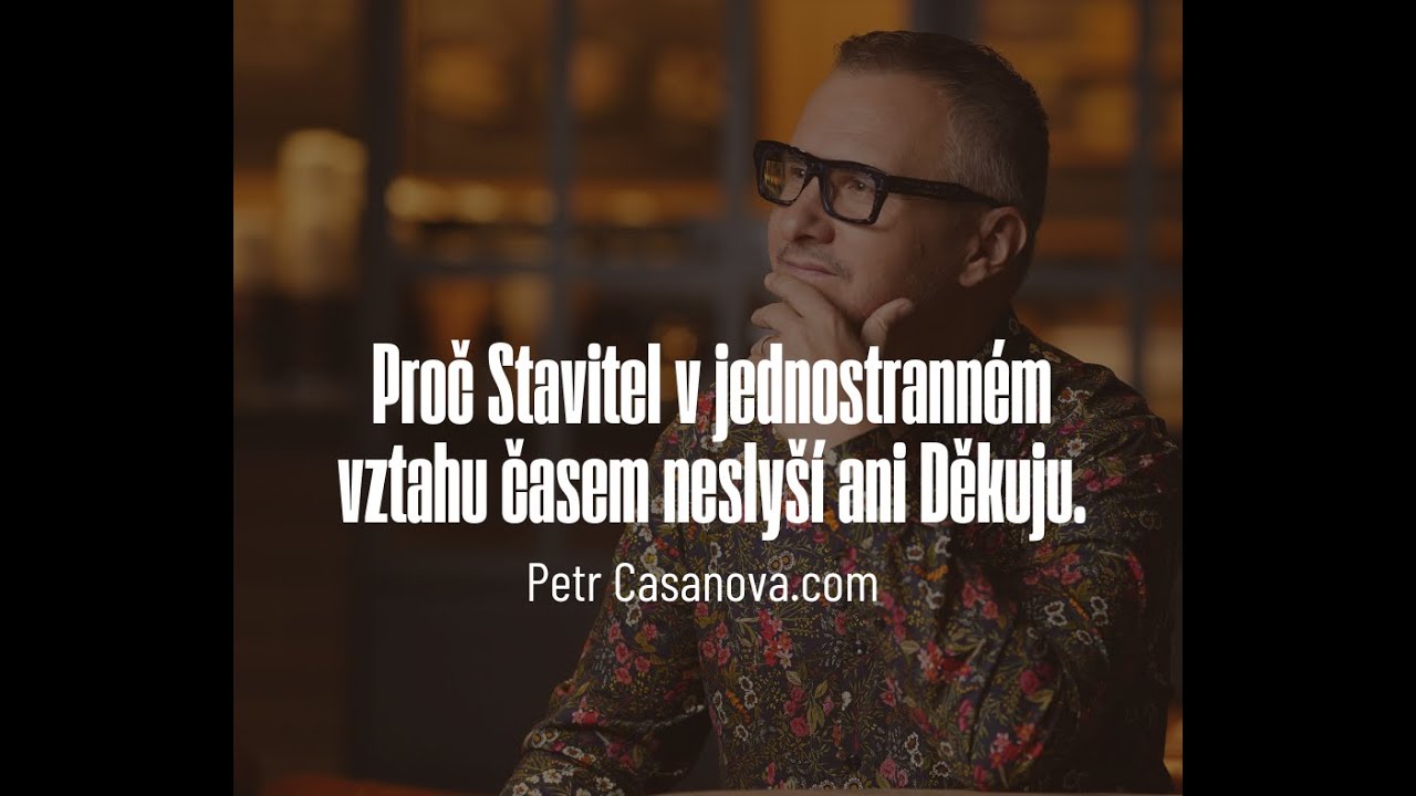 Proč Stavitel v jednostranném vztahu časem neslyší ani DĚKUJU
