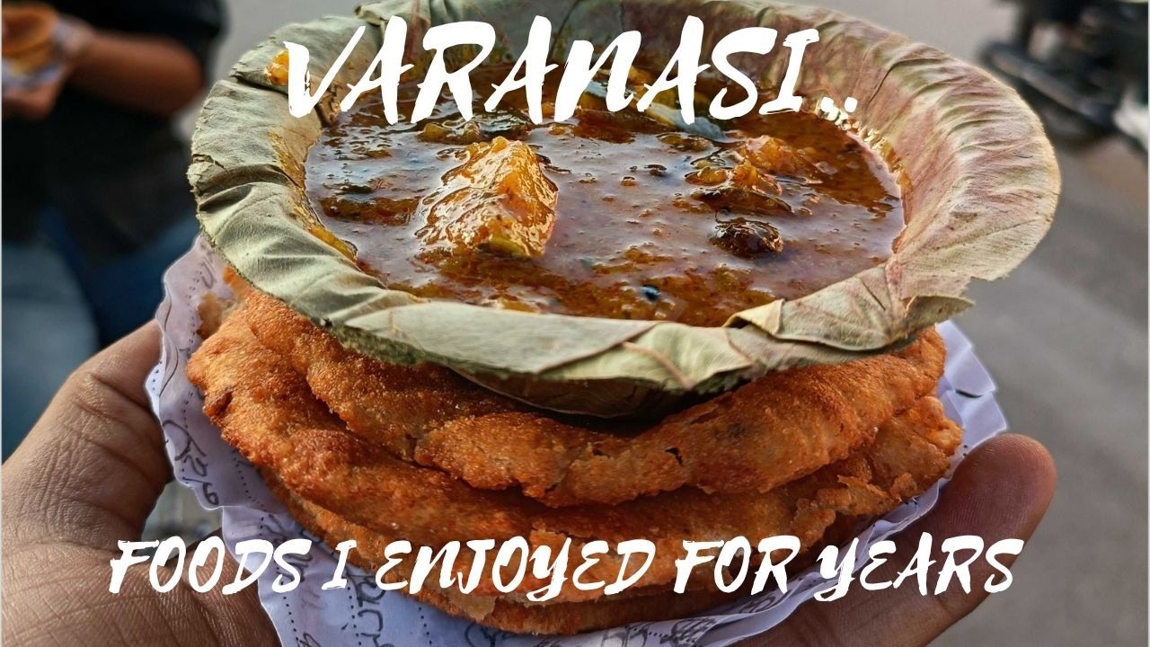 Part 1 : Varanasi Veg Foods | Local Gems I've Loved for Years...