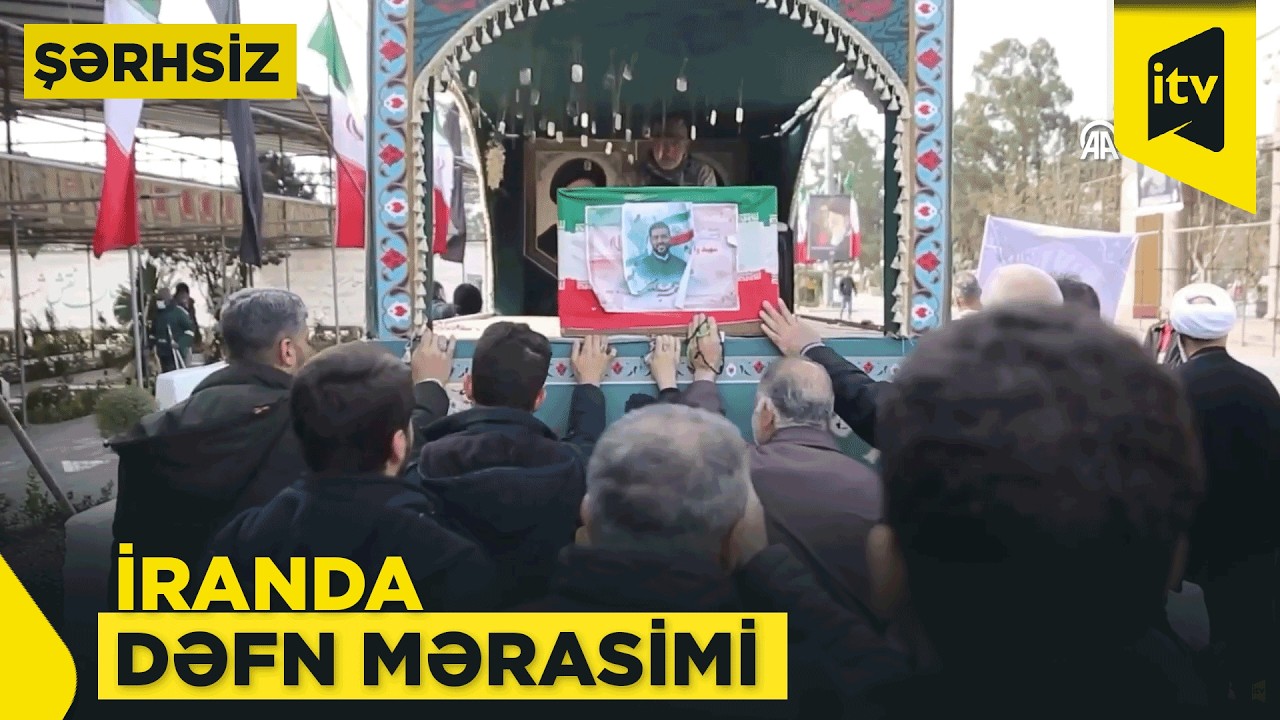 ABŞ-İsrail hücumlarında ölən iranlılarla vida mərasimi keçirildi