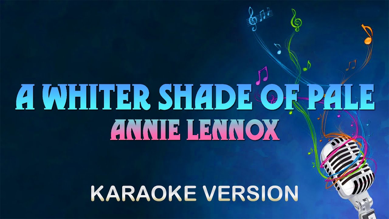 A Whiter Shade Of Pale - Annie Lennox (Karaoke)