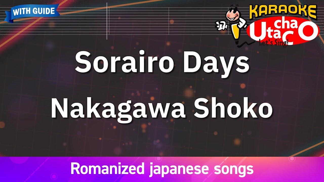 Sorairo Days – Nakagawa Shoko (Romaji Karaoke with guide)