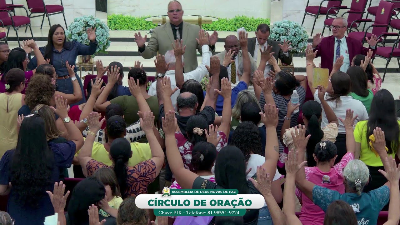 CÍRCULO DE ORAÇÃO - ASSEMBLEIA DE DEUS NOVAS DE PAZ - TEMPLO CENTRAL JARDIM PIEDADE