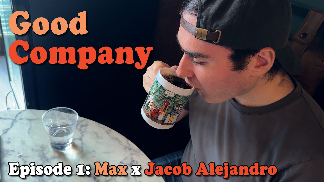 Good Company - Episode 1: Max @ Jacob Alejandro