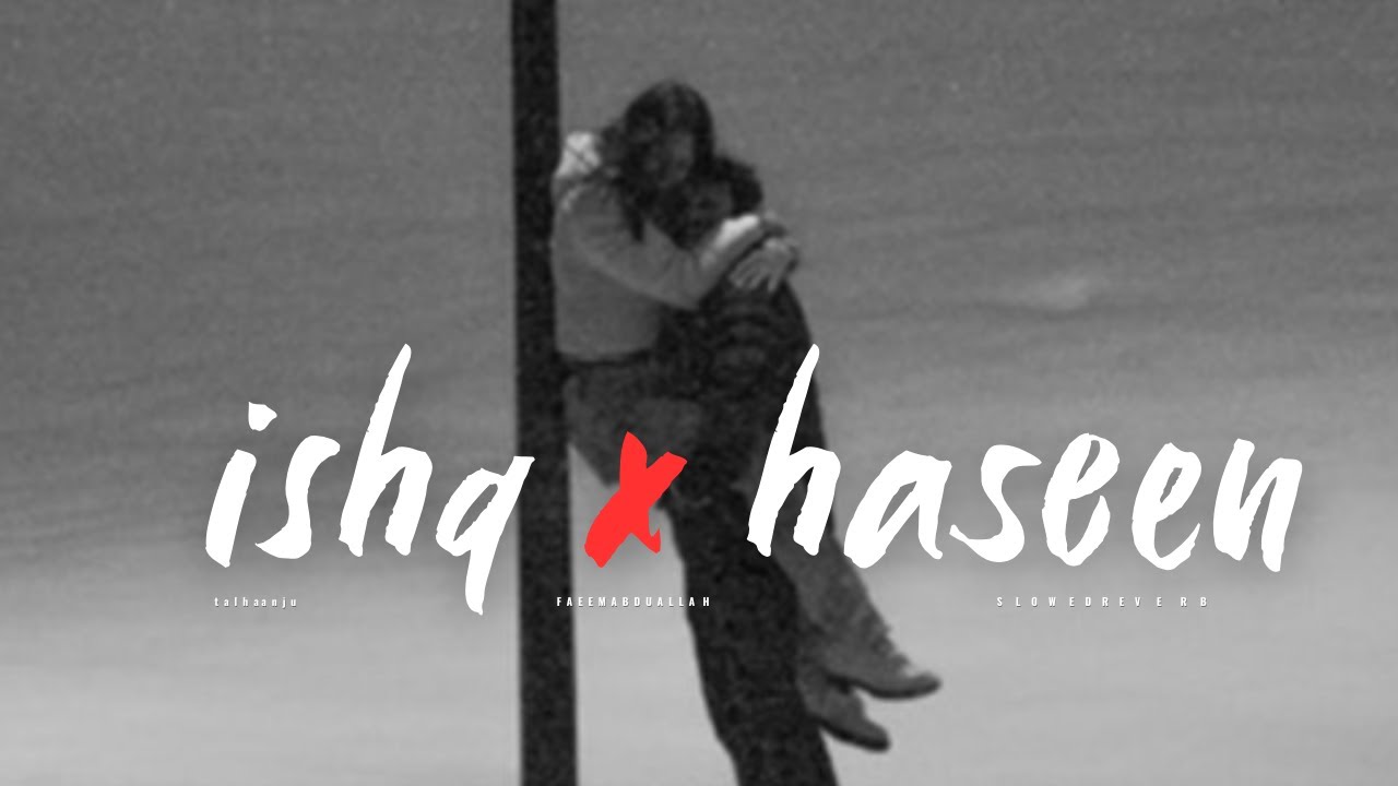ishq x haseen |  talwinder x faheem abduallah x talha anjum