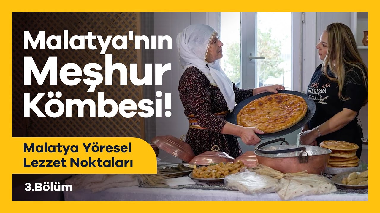 Malatya'nın Meşhur Kömbesi! | Malatya Yöresel Lezzet Noktaları 3. Bölüm