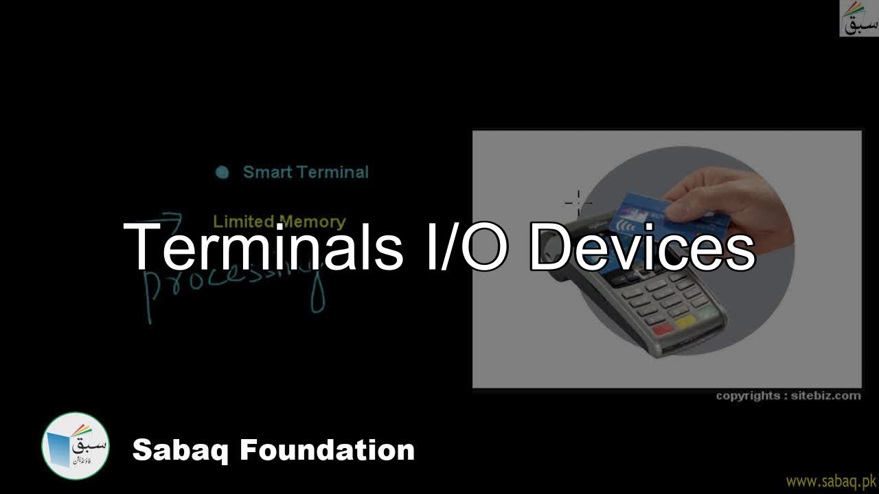 Terminals I/O Devices, Computer Science Lecture | Sabaq.pk