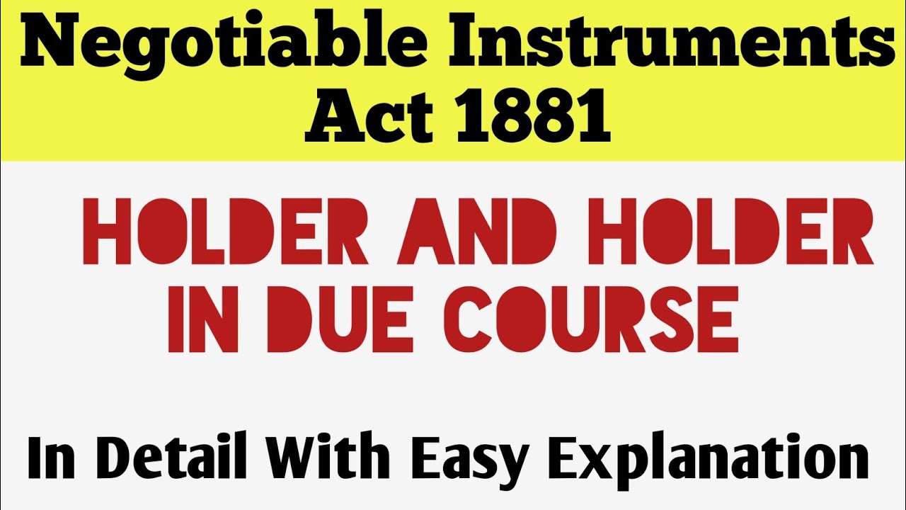 Negotiable Instruments Act 1881 || Holder And Holder In Due Course || Easy Explanation With Charts