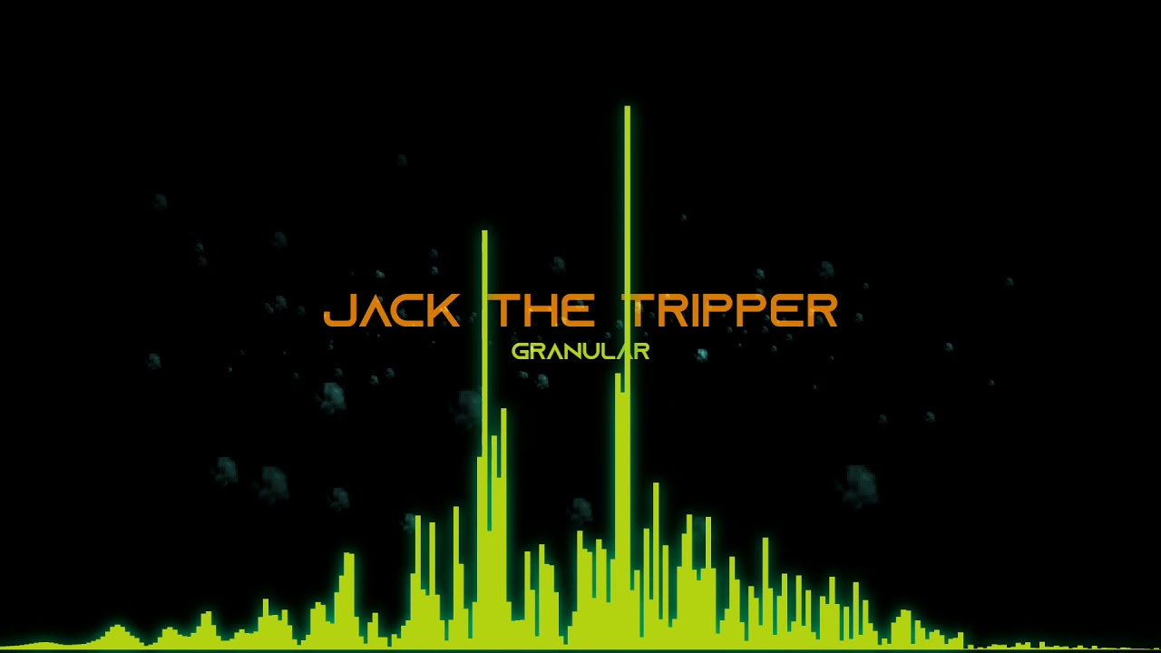 Jack the Tripper - Granular [Visualizer Video]