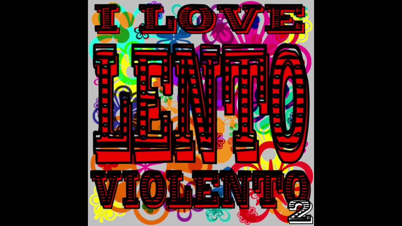 I Love Lento Violento Vol. 2