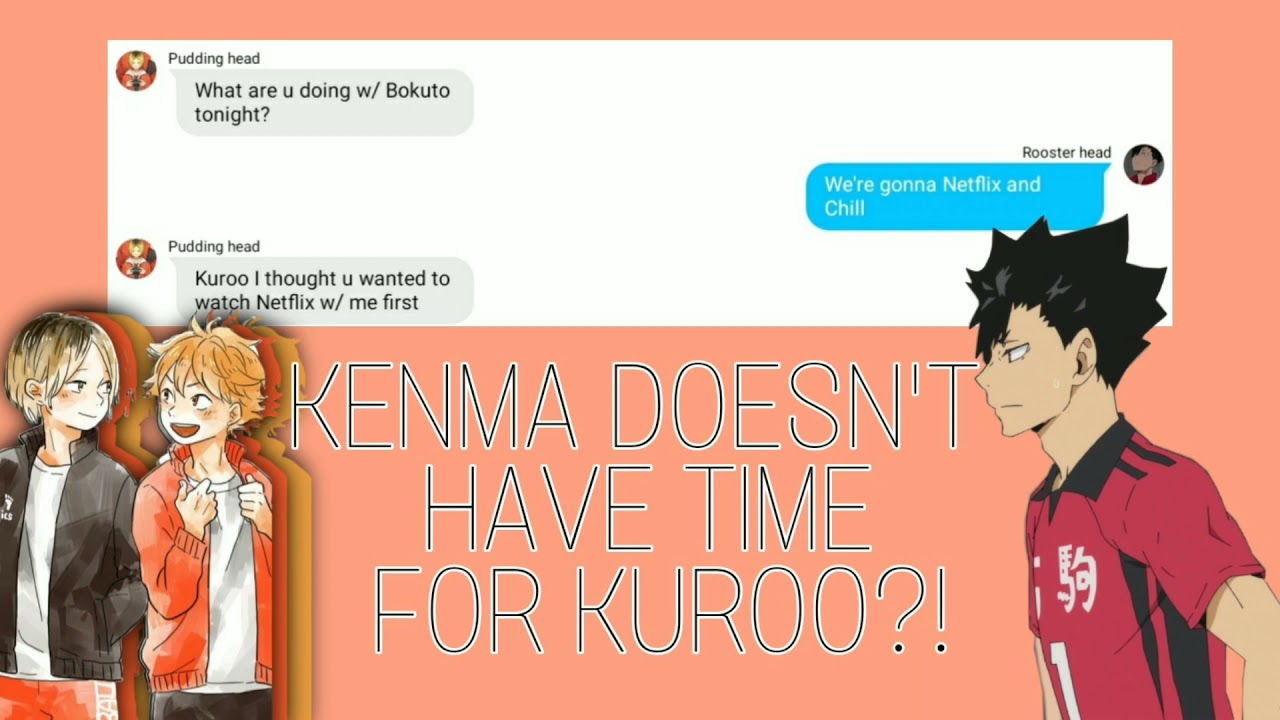 Kenma doesn't have time for Kuroo?![Haikyuu texts][Kuroken]