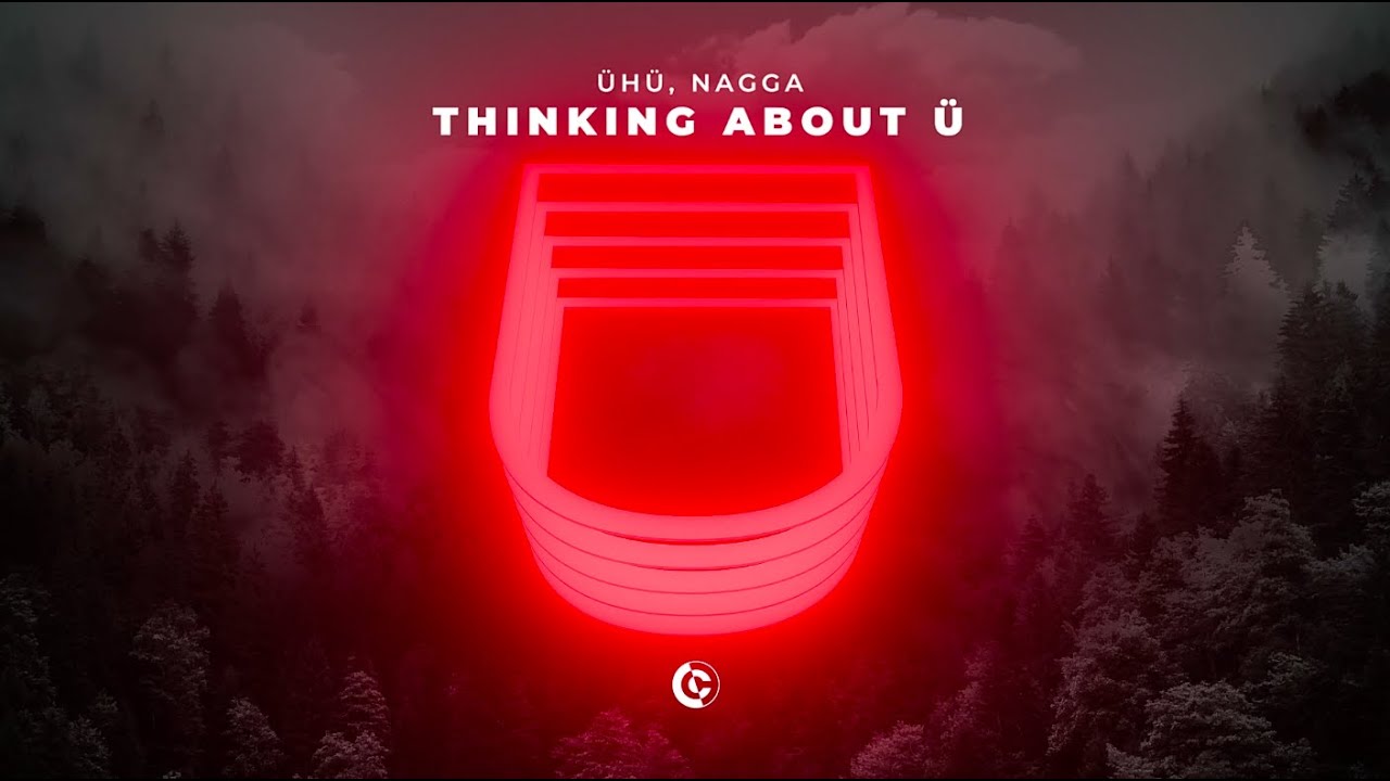 &Uuml;H&Uuml;, Nagga - Thinking About &Uuml; (Official Visualizer)