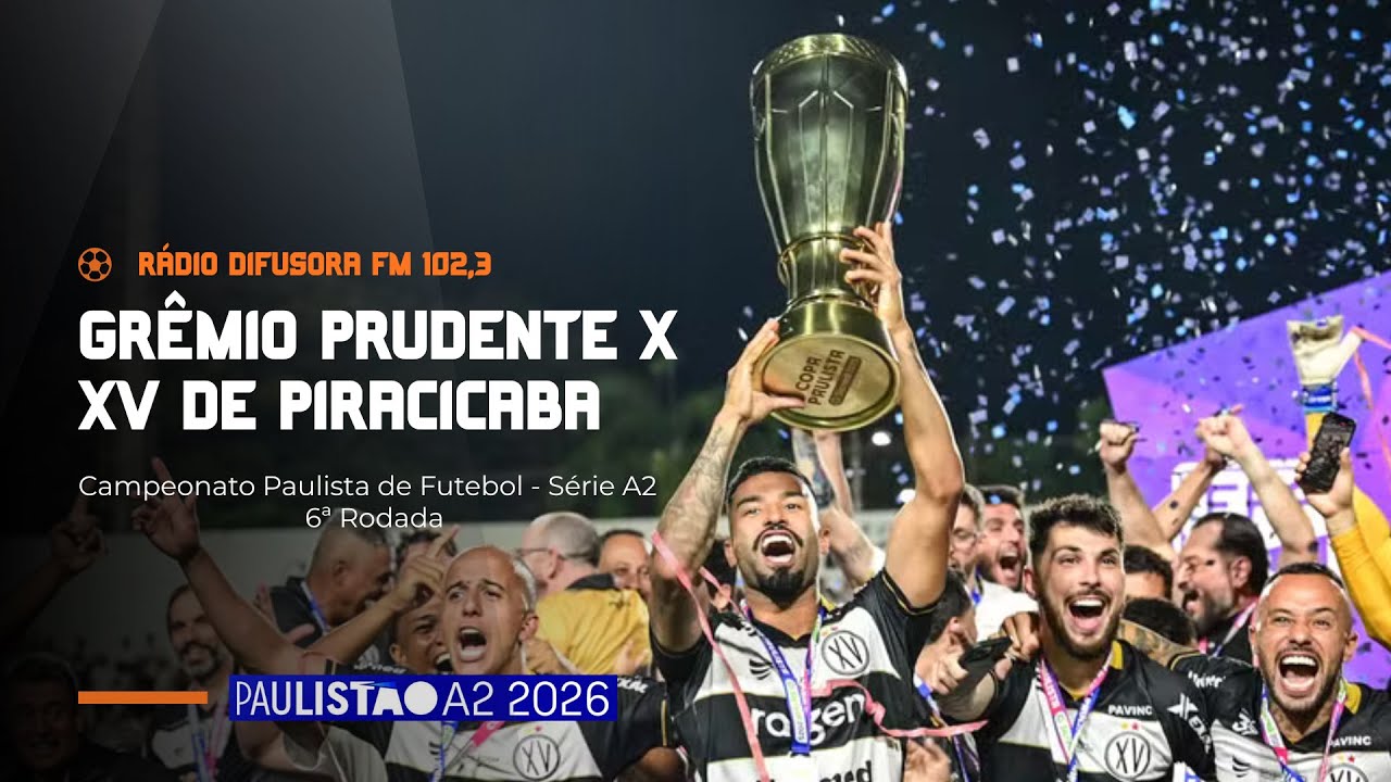 AO VIVO: GRÊMIO PRUDENTE X XV DE PIRACICABA | PAULISTÃO A2 2026 | 6ª RODADA