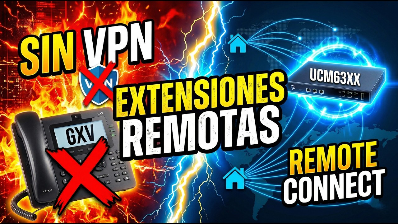 33 - 🌎Extensiones Remotas: Registra Tel&eacute;fonos IP en UCM63XX con Remote Connect SIN VPN