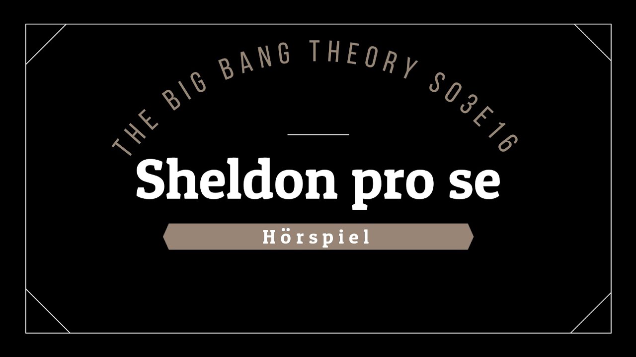 The Big Bang Theory Hörspiel - S03E16 Sheldon pro se | Blackscreen, Einschlafen