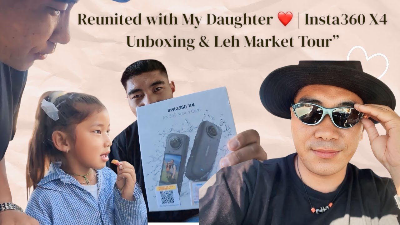 Reunited with My Daughter ❤️ | Insta360 X4 Unboxing & Leh Market tour @tentsepakvlog8479