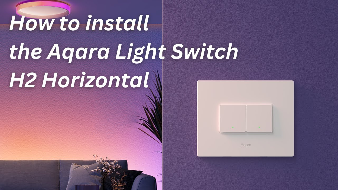 How to Install the Aqara Light Switch H2 Horizontal