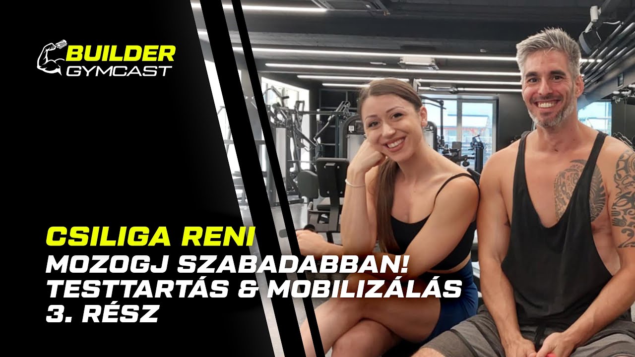 Mozogj szabadabban! Testtartás & mobilizálás 3. rész - Csiliga Reni | Builder Gymcast🎙️ 61. rész