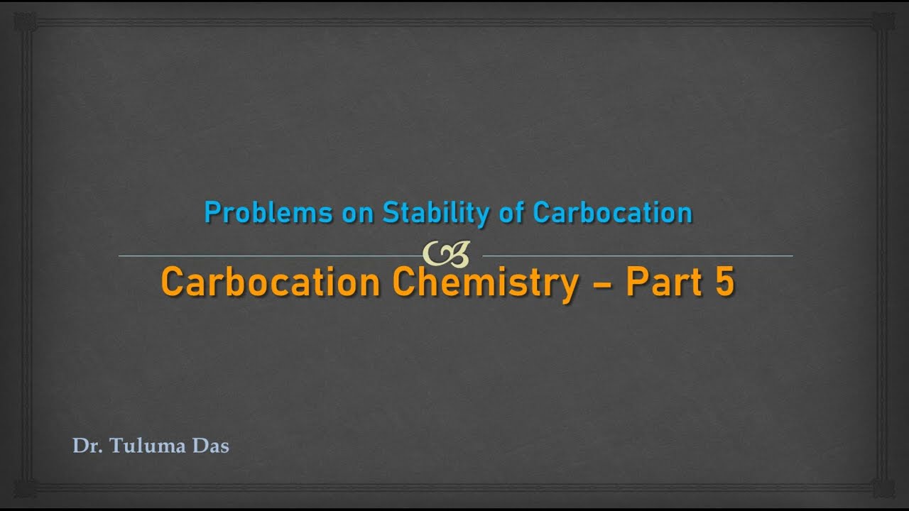 Problems on Stability of Carbocation | Carbocation Chemistry – Part 5 | JEE | NEET