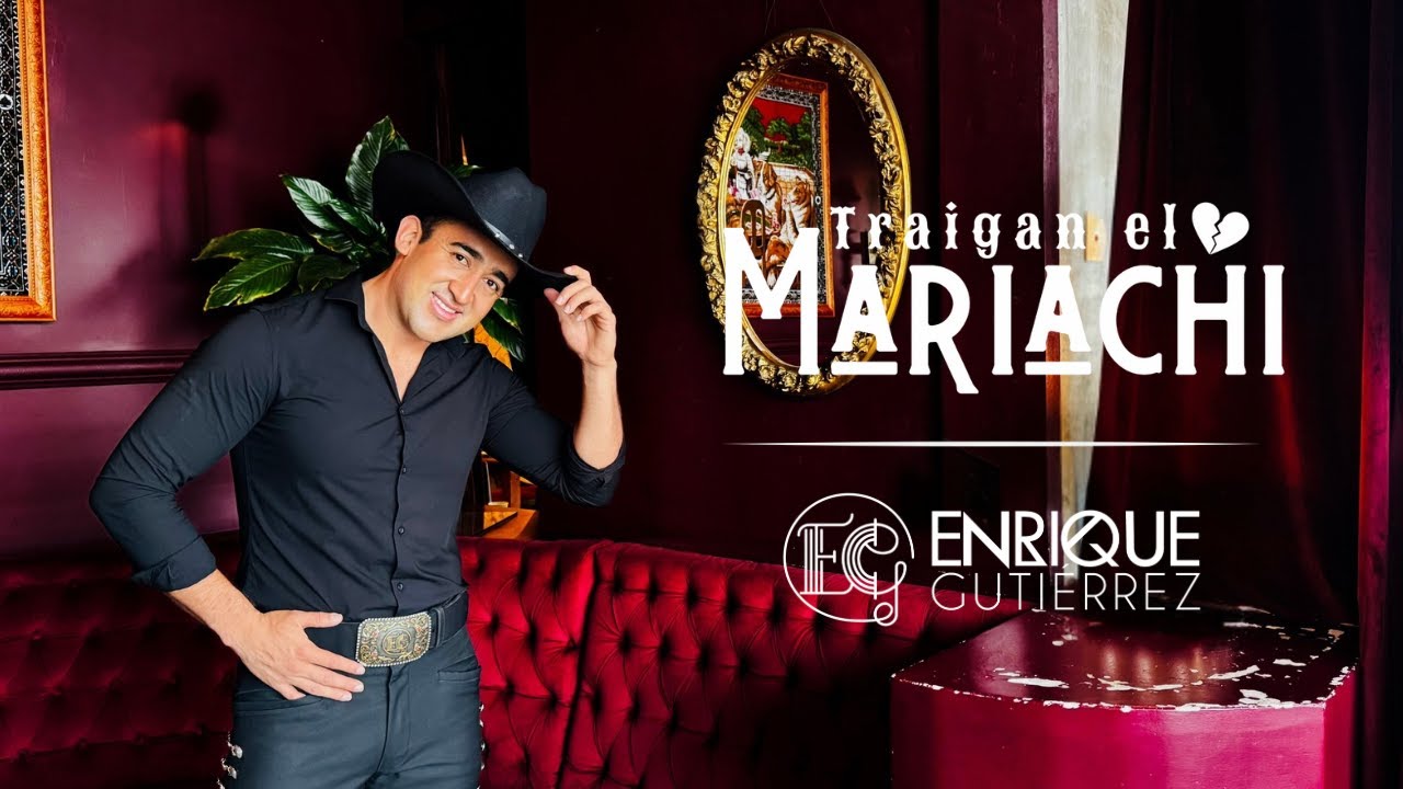 Traigan El Mariachi - Enrique Gutiérrez | Video Lyrics Oficial