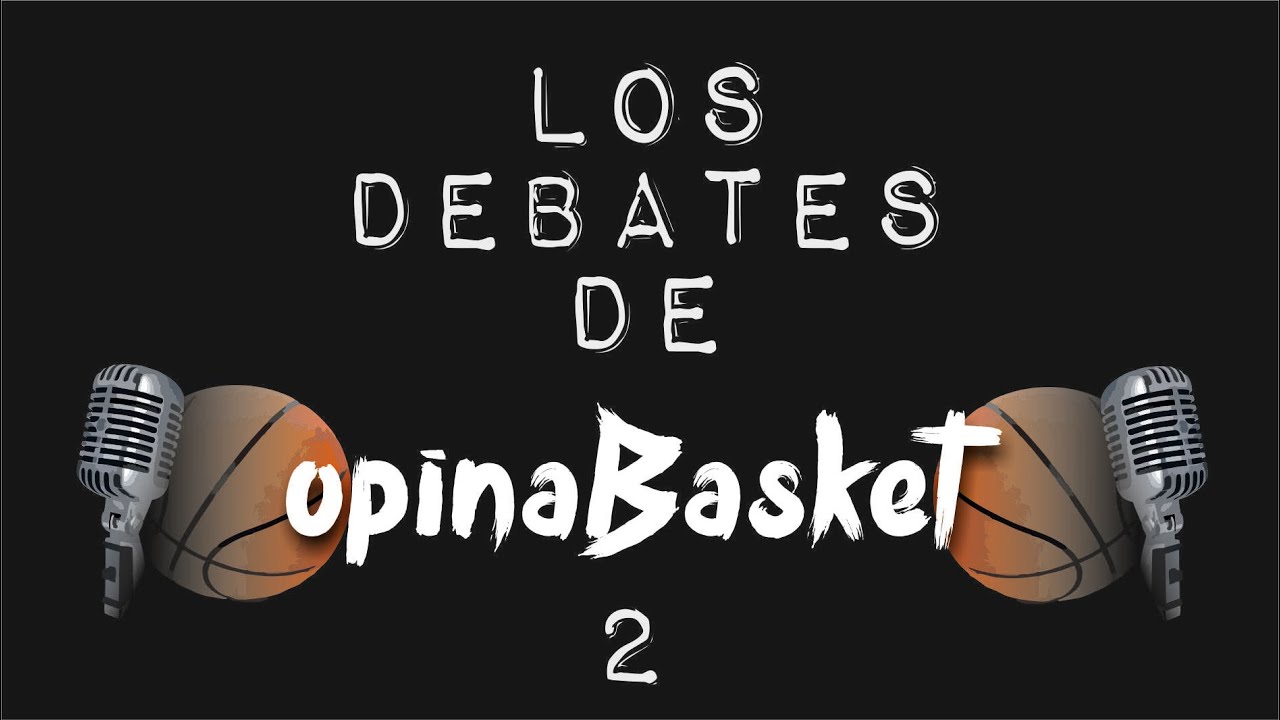 Los debates de OpinaBasket - 2