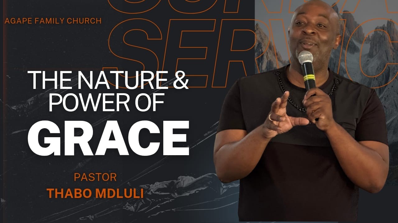 THE NATURE AND POWER OF GRACE - Pastor Thabo Mdluli