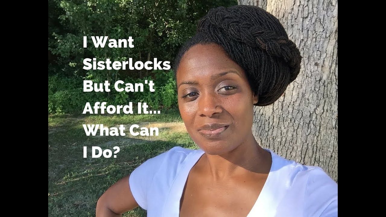I Want Sisterlocks But Can't Afford It. What Can I Do?