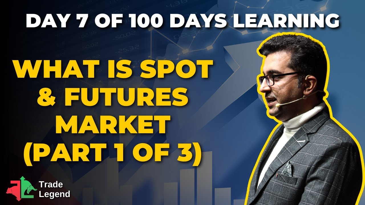 What is Spot & Futures Market (Pt 1 of 3)|100 Days Free Learning with Ravi Chandiramani|Trade Legend