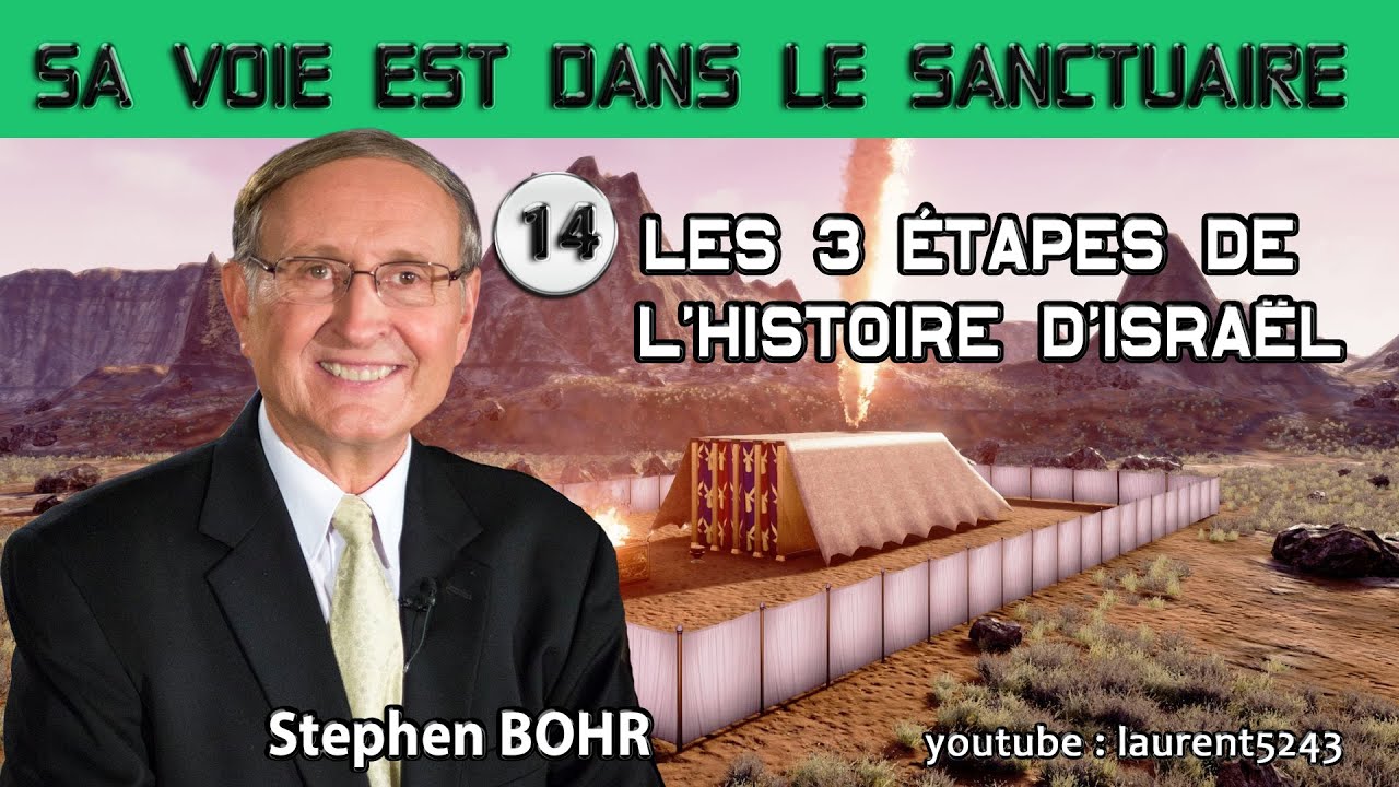 Stephen BOHR-14/32 Les trois étapes de l'histoire d'Israël-Sa voie est dans le sanctuaire