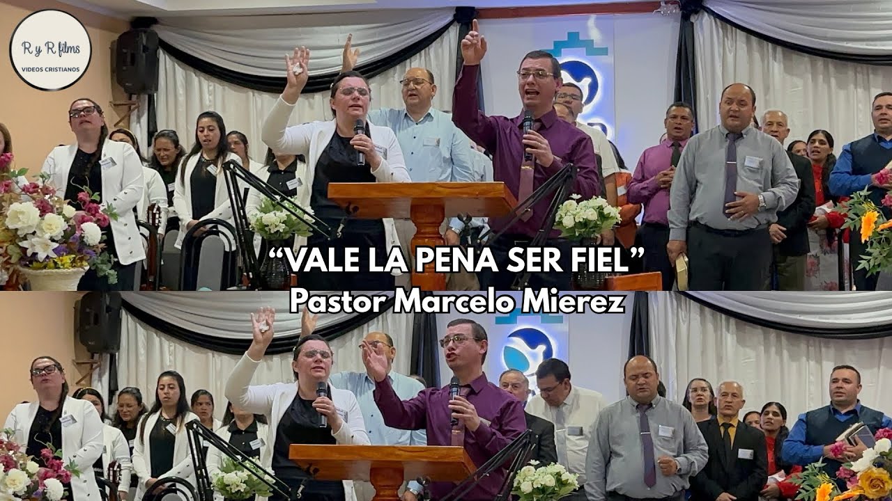 “VALE LA PENA SER FIEL” Pastor Marcelo Mierez - IEAD Tolhuin - Tierra del Fuego