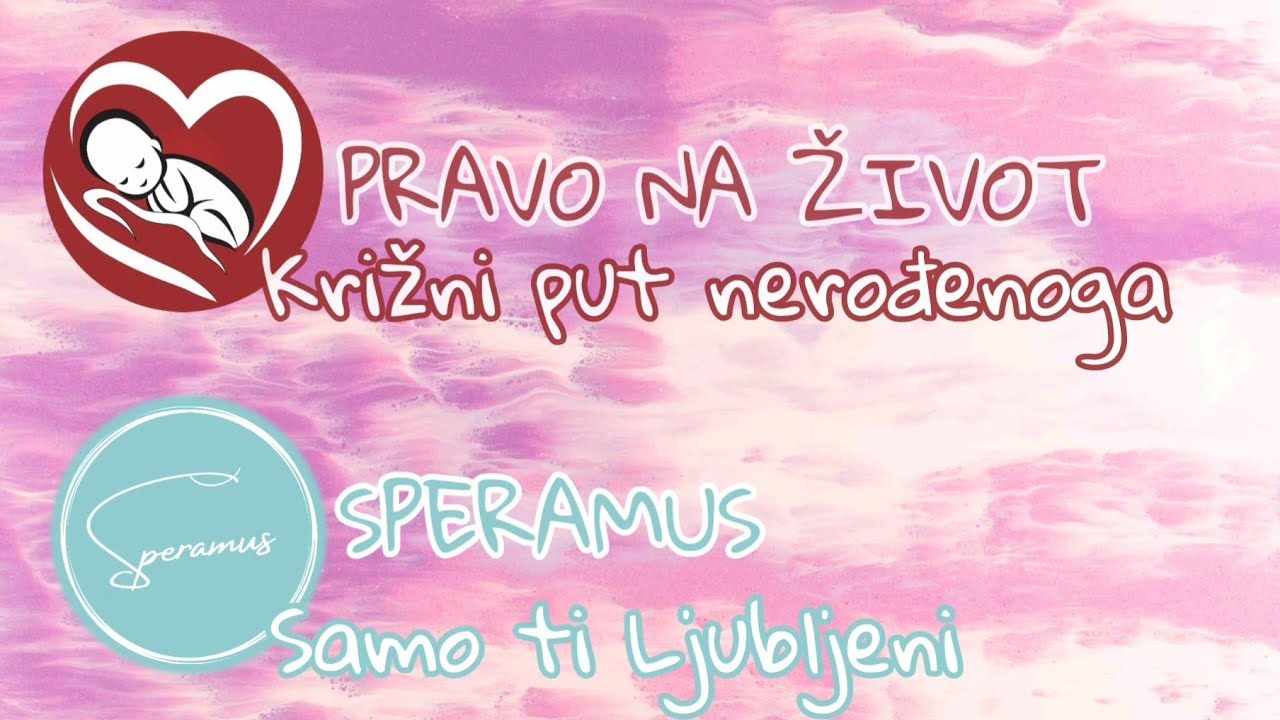 Pravo na Život & Speramus - Križni put nerođenoga / Samo ti Ljubljeni