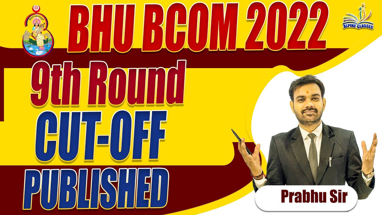 # BHU BCOM 9TH ROUND CUT OFF || DAV & OTHER AFFILIATED  COLLEGE SEAT ALLOTED  ||  ALPINE CLASSES