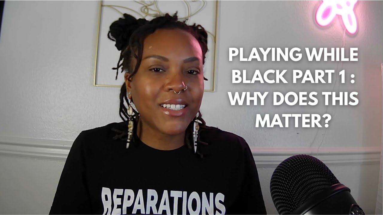 Playing While Black Part 1: Why Does This Matter