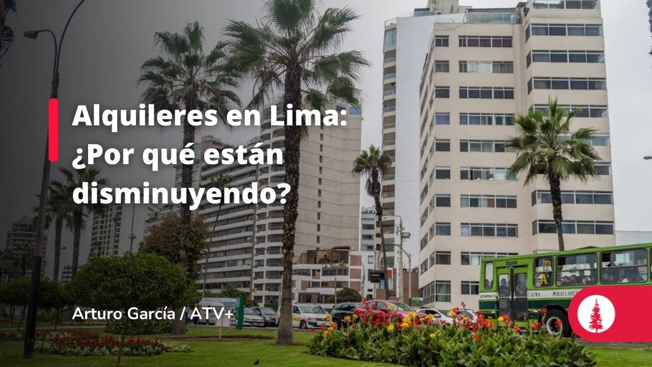 Alquileres en Lima: ¿Por qué están disminuyendo?