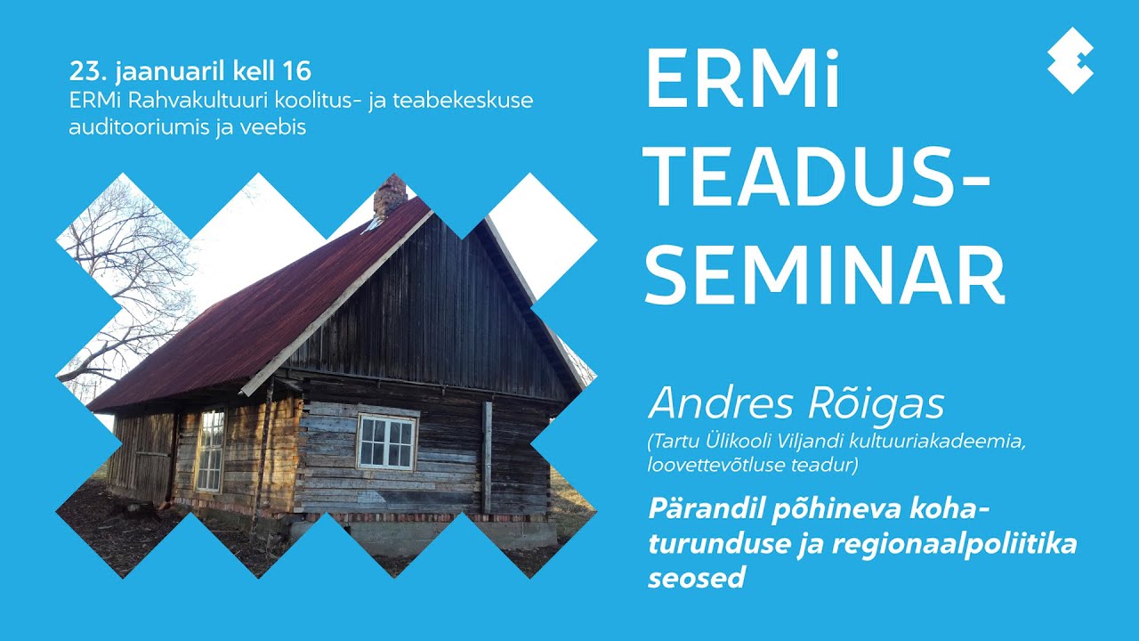 ERMi teadusseminar „Pärandile põhineva kohaturunduse ja regionaalpoliitika seosed“