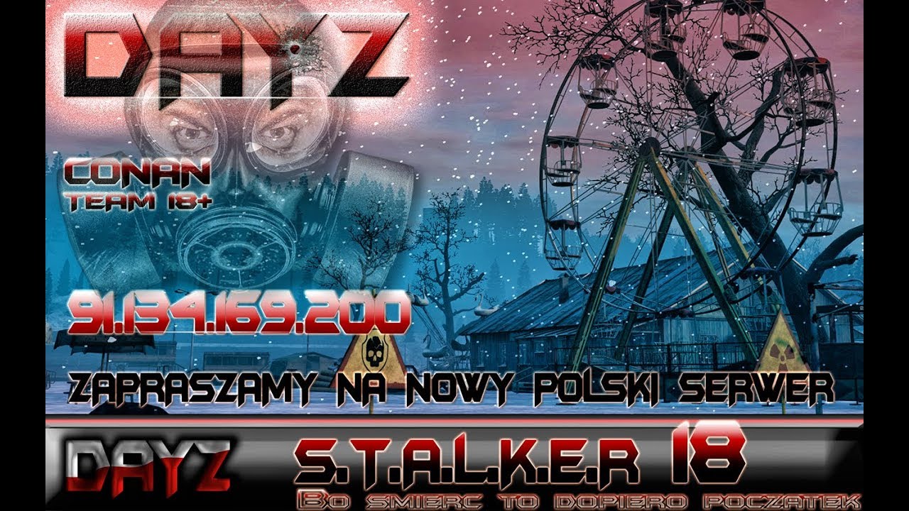 DayZ POLSKA ☣  S.T.A.L.K.E.R  18  ☣  ☢ LIVONIA POLSKA  91.134.169.200 - PVP/RP twitch.tv/conan1979