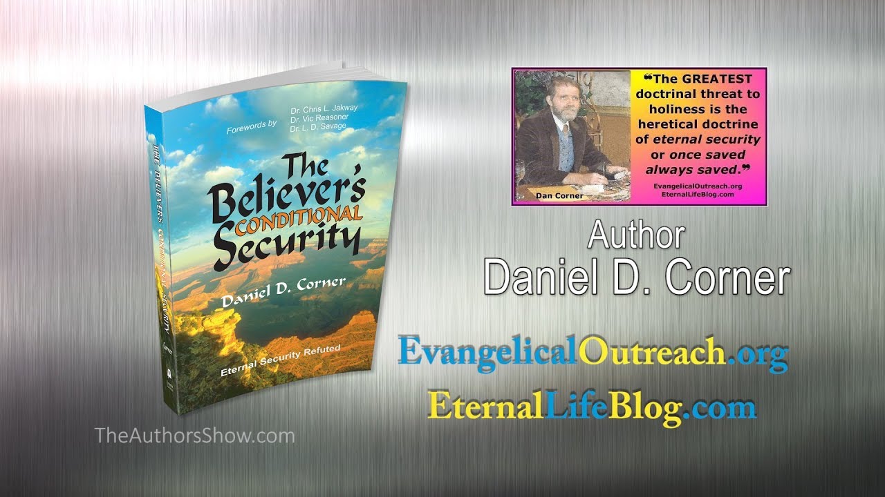 Daniel D. Corner, author of The Believer’s Conditional Security