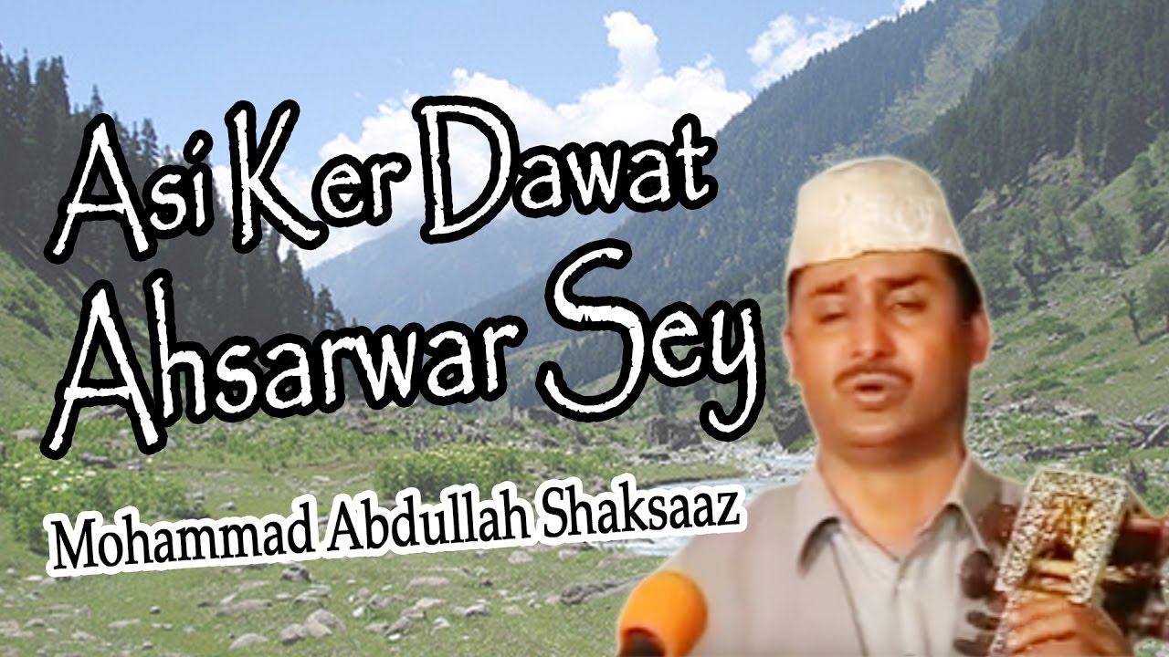 Kashmiri Video - Asi Ker Dawat Ahsarwar Sey - Mohammad Abdullah Shaksaaz