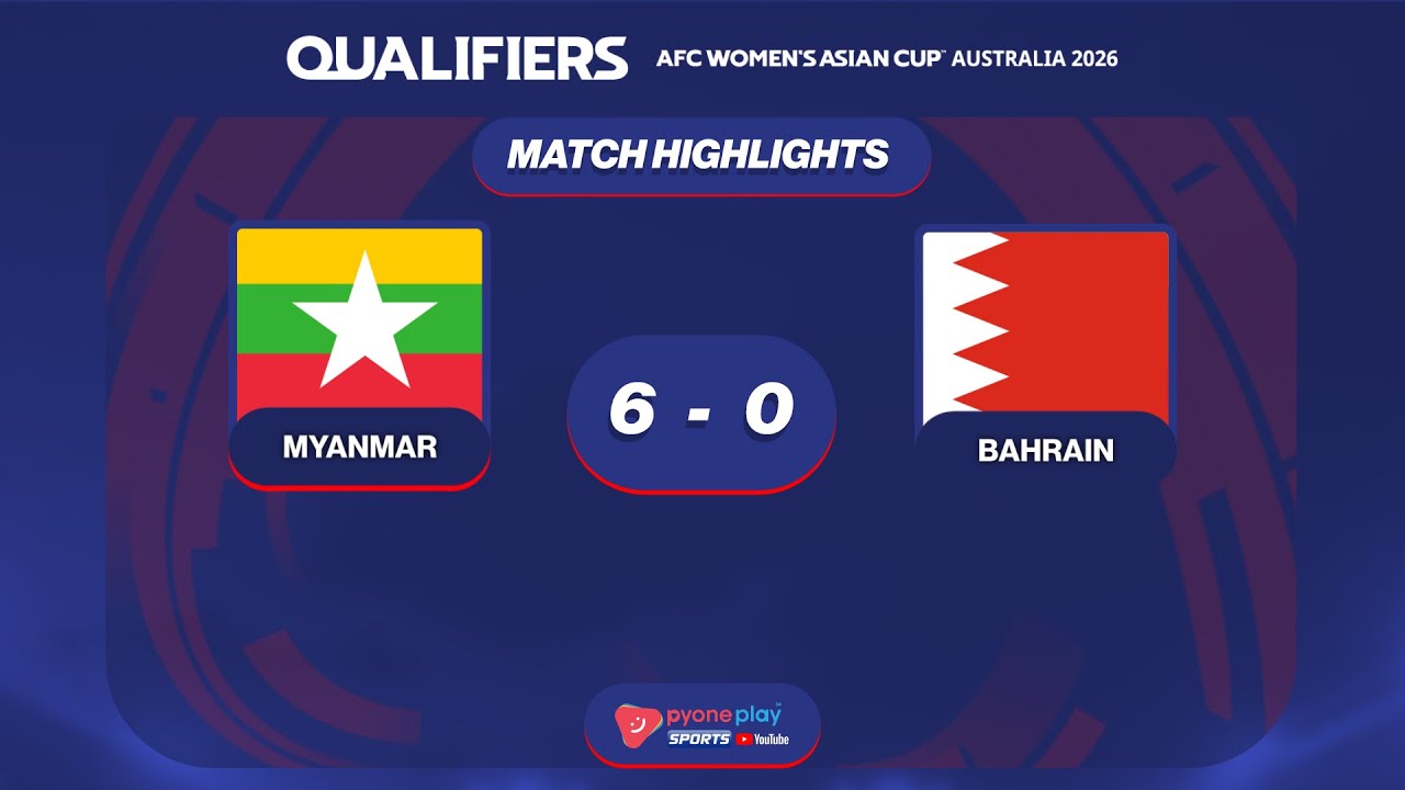Match Highlights, 2026 AFC Women's Asian Cup Qualification, Group C , MYANMAR  6 - 0  BAHRAIN
