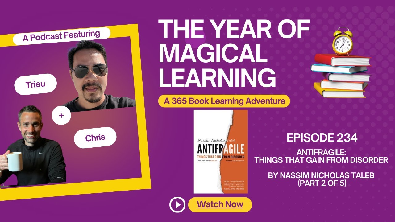 Episode 234: A Year of Magical Learning - Antifragile by Nassim Nicholas Taleb (Part 2 of 5)