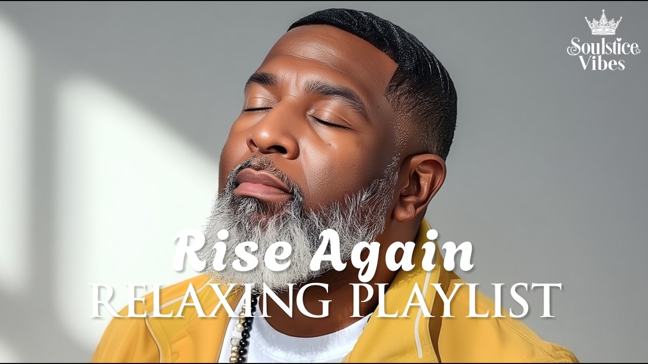 [Relax R&B]  Rise Again: Soulful Melodies for the Courage to Change Your Life✨