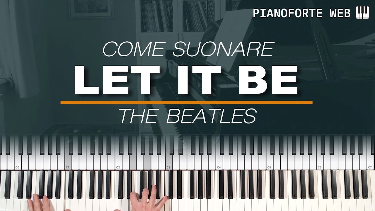 Come Suonare Let It Be - The Beatles (Tutorial Pianoforte)