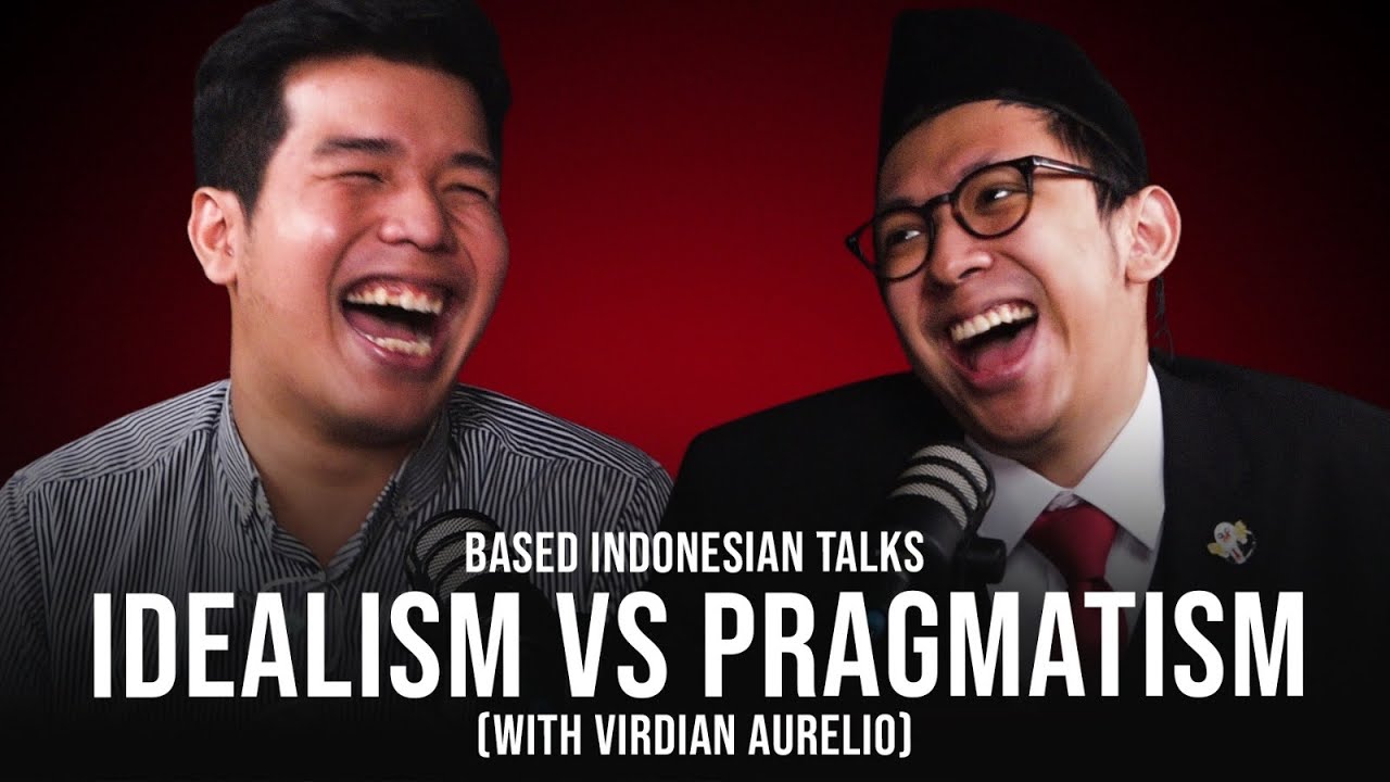 Idealism VS Pragmatism (with Virdian Aurellio) | Based Indonesian Talks