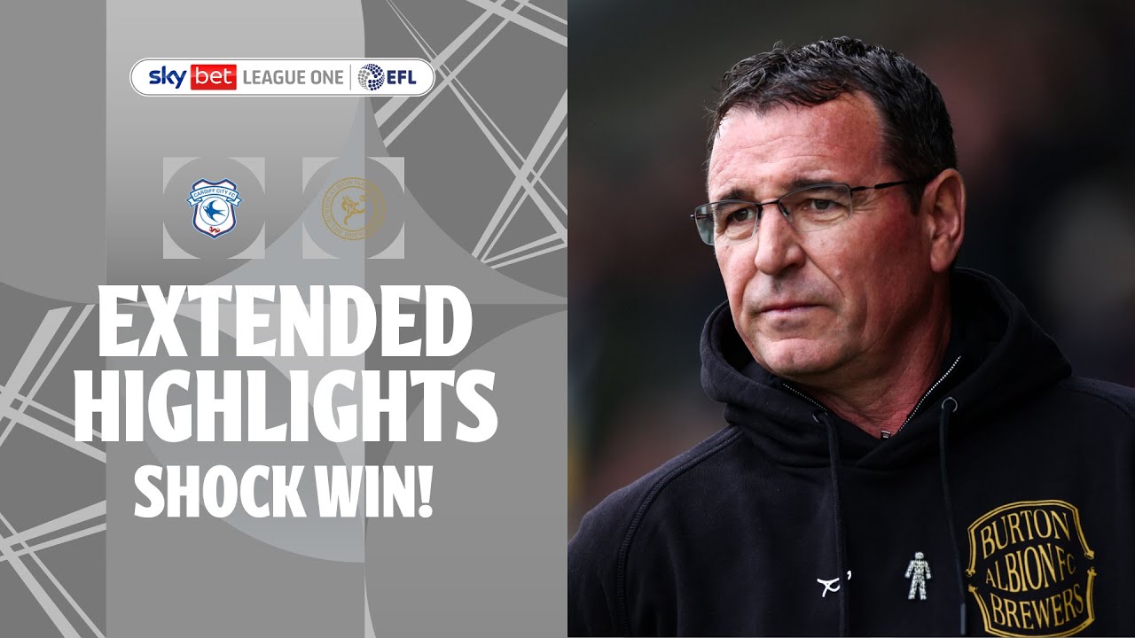 SHOCK WIN! | Cardiff City v Burton Albion extended highlights